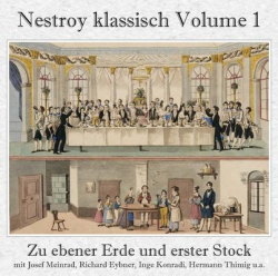 Nestroy klassisch Volume 1 - Zu ebener Erde und erster Stock (Gesamtaufnahme) / Launen des Glücks