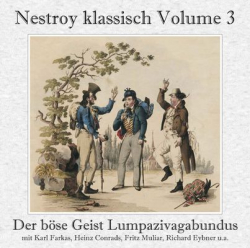 Nestroy klassisch Volume 3 - Der böse Geist Lumpazivagabundus / Das liederliche Kleeblatt